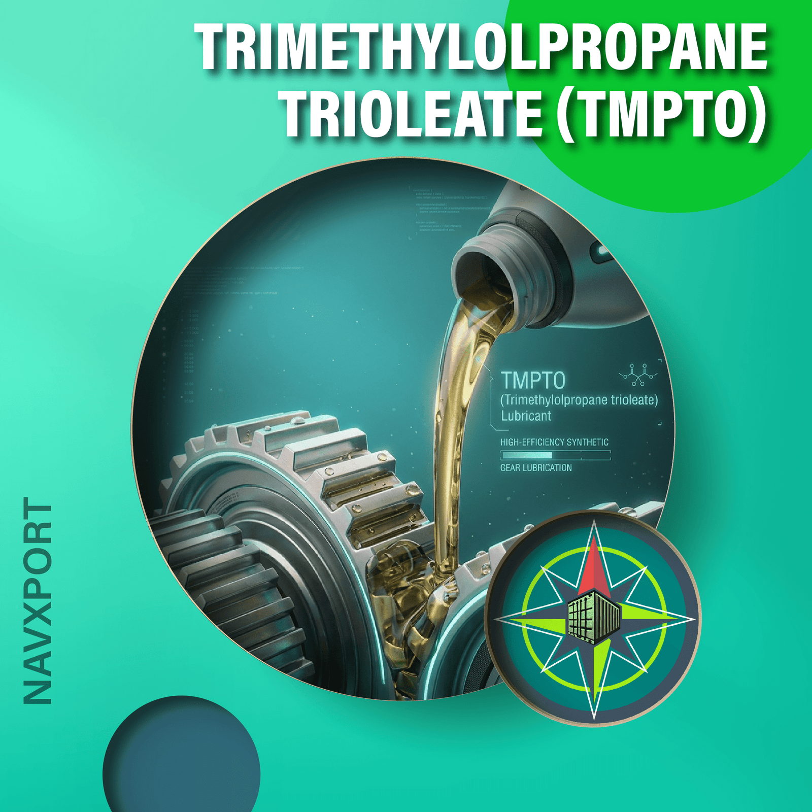 Trimethylolpropane Trioleate TMPTO 38, 46, 68 & 68-LS Bulk Supplier & Exporter NavXport